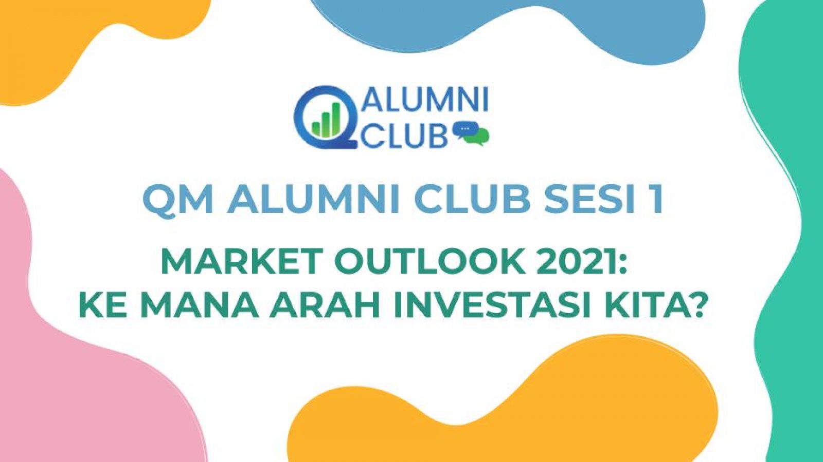 Liputan QM Alumni Club Sesi 1: Market Outlook 2021 – Ke Mana Arah Investasi Kita?